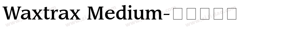 Waxtrax Medium字体转换